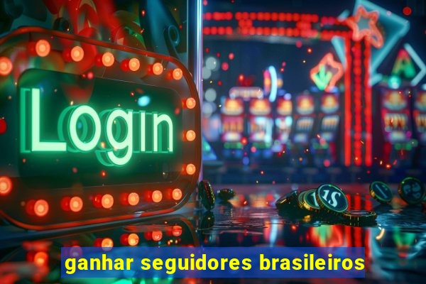 ganhar seguidores brasileiros